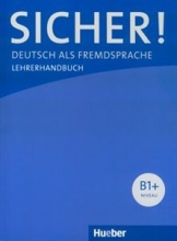 Sicher! B1+ : Deutsch als Fremdsprache / Lehrerhandbuch