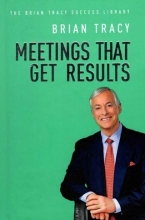 Meeting That Get Results - The Brian Tracy Success Library