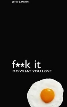 F**k It Do What You Love