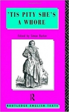 Tis Pity She's A Whore: John Ford (Routledge English Texts)
