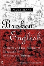 Broken English: Dialects and the Politics of Language in Renaissance Writings