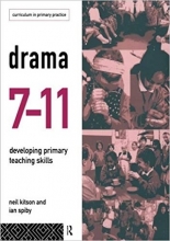 Drama 7-11: Developing Primary Teaching Skills