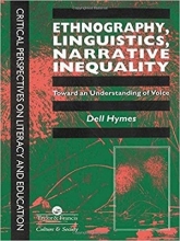 Ethnography, Linguistics, Narrative Inequality: Toward An Understanding Of Voice (Critical Perspectives on Literacy an