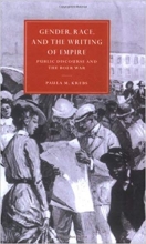 Gender, Race and Writing of Empire: Public Discourse and the Boer War (Cambridge Studies in Nineteenth-Century Literat