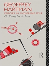 Geoffrey Hartman: Criticism as Answerable Style (Critics of the Twentieth Century)