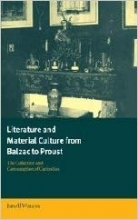 Literature and Material Culture from Balzac to Proust: The Collection and Consumption of Curiosities (Cambridge Studie