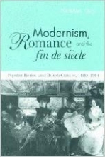 Modernism, Romance and the Fin de Siècle: Popular Fiction and British Culture