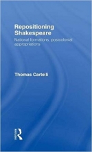 Repositioning Shakespeare: National Formations, Postcolonial Appropriations (Routledge Research in Shakespeare & Renai