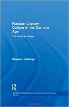 Russian Literary Culture in the Camera Age: The Word as Image (BASEES/Routledge Series on Russian and East European St