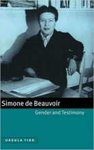 Simone de Beauvoir, Gender and Testimony (Cambridge Studies in French)