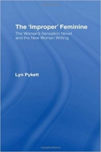The 'Improper' Feminine: The Women's Sensation Novel and the New Woman Writing