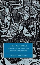 Theatre, Finance and Society in Early Modern England (Cambridge Studies in Renaissance Literature and Culture)