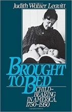 Brought to Bed: Childbearing in America