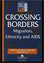 Crossing Borders: Migration, Ethnicity and AIDS (Social Aspects of AIDS) 1st Edition