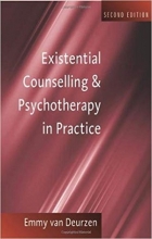 Existential Counselling & Psychotherapy in Practice 2nd Edition
