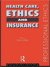 Health Care, Ethics and Insurance (Professional Ethics) 1st Edition