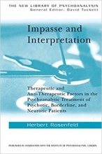 Impasse and Interpretation: Therapeutic and Anti-Therapeutic Factors in the Psychoanalytic Treatment of Psychotic, Bor