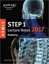 kaplan usmle step 1 lecture notes 2017 : anatomy